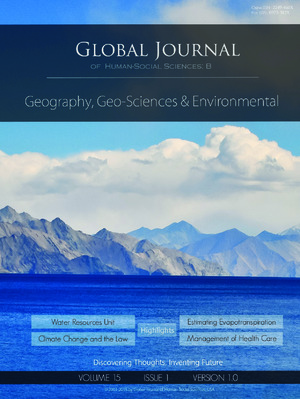 GJHSS-B Geography , Geo-Sciences Environmental Science & Disaster Management: Volume 15 Issue B1